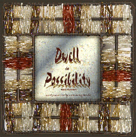 Dwell in Possibility